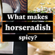 Why Horseradish Burns the Hell Out of Your Nose